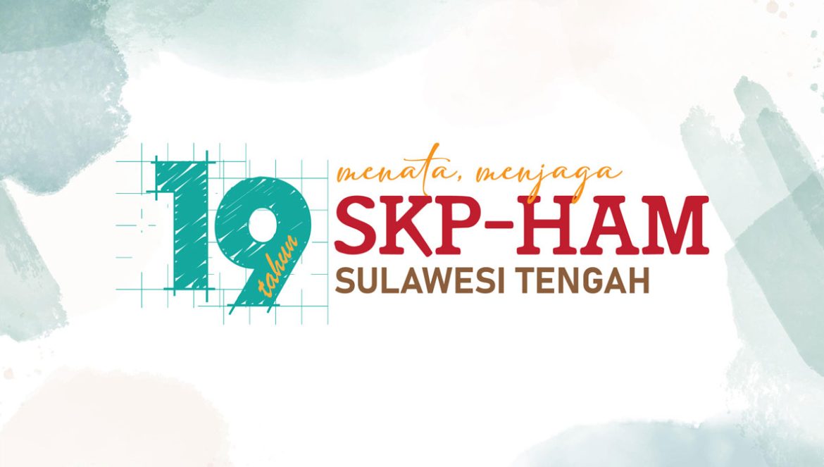 19 tahun skp-ham sulawesi Tengah: Menata dan Menjaga